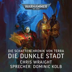 Die Dunkle Stadt - Warhammer 40.000: Die Schattenchronik von Terra 3 (Ungekürzt)