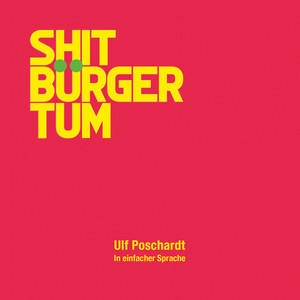 Shitbürgertum. In einfacher Sprache (Ungekürzt)