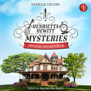 Tödliche Antiquitäten | Ein mörderisch mysteriöses Cosy Crime Hörbuch - Henrietta Hewitt Mysteries, Band 1 (Ungekürzt) Hörbuch kostenlos