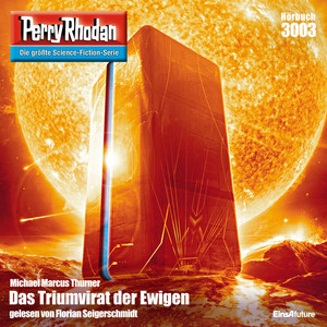 Das Triumvirat der Ewigen - Perry Rhodan - Erstauflage 3003 (Ungekürzt)