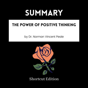 SUMMARY - The Power Of Positive Thinking By Dr. Norman Vincent Peale