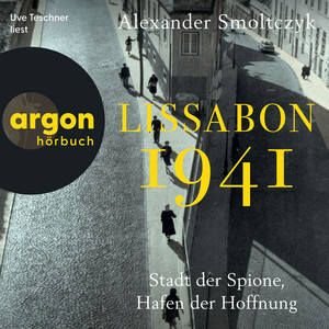 Lissabon 1941 - Stadt der Spione, Hafen der Hoffnung (Ungekürzte Lesung)