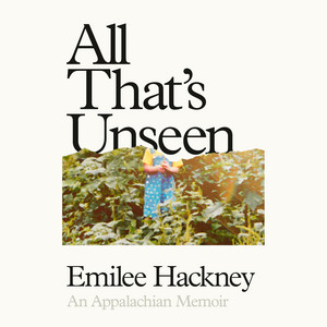All That's Unseen: An Appalachian Memoir Audiobook