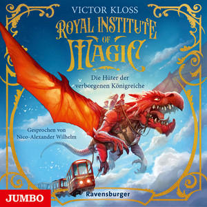 Royale Institute of Magic. Die Hüter der verborgenen Königreiche (Band 1 [Ungekürzt])