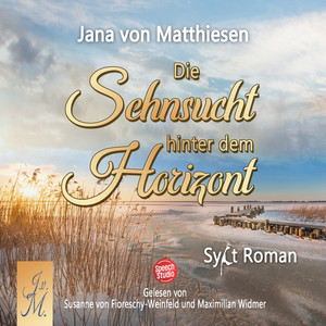 Die Sehnsucht hinter dem Horizont: Sylt Roman