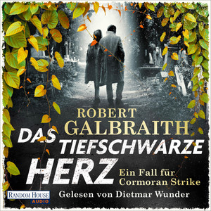 Das tiefschwarze Herz: Ein Fall für Cormoran Strike