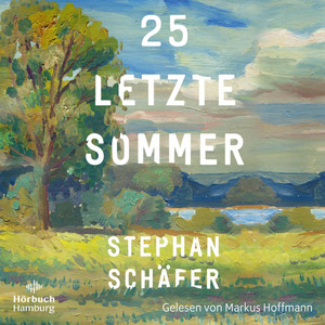 25 letzte Sommer: Eine warme, tiefe Erzählung, die uns in unserer Sehnsucht nach einem Leben in Gleichgewicht abholt
