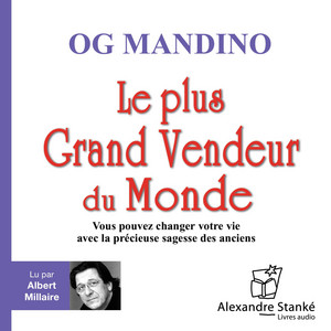 Le plus grand vendeur du monde: Vous pouvez changer votre vie avec la sagesse des anciens