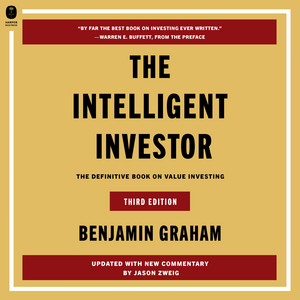 The Intelligent Investor Third Edition: The Definitive Book on Value Investing - The Timeless Guide to Value Investing and Financial Wisdom for a Volatile Market