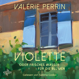 Violette: oder frisches Wasser für die Blumen | Der internationale Bestseller mit über drei Millionen verkauften Büchern weltweit – kommt 2026 als hochkarätige Verfilmung ins Kino