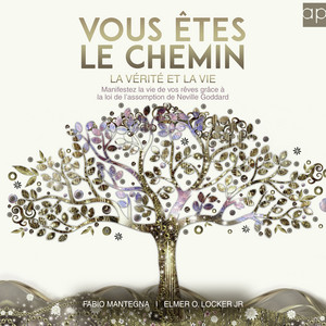 Vous êtes le chemin, la vérité et la vie: Manifestez la vie de vos rêves grâce à la loi de l'assomption de Neville Goddard – Un livre spirituel sur le ... de Neville Goddard t. 1) (French Edition)