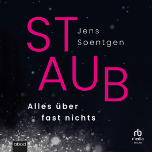 Staub: Alles über fast nichts