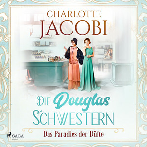 Die Douglas–Schwestern – Das Paradies der Düfte (Die Parfümerie 2)