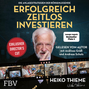 Erfolgreich zeitlos investieren: Die Anlagestrategien der Börsenlegende | Das Hörbuch als exklusiver Director's Cut | Altersvorsorge mit Aktien und ETFs, Vermögensaufbau auch in der Krise