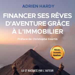 Financer ses rêves d’aventure grâce à l’immobilier: Des îles Palawan à Mexico Audiobook