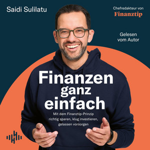 Finanzen ganz einfach: Mit dem Finanztip-Prinzip richtig sparen, klug investieren, gelassen vorsorgen | Das definitive Kompendium: Finanztip-Chefredakteur Saidi Sulilatu zeigt in seinem Ratgeber, warum Geld ganz einfach ist.