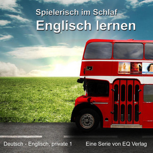 Deutsch - Englisch privat 1: Basiswissen spielerisch im Schlaf Englisch lernen