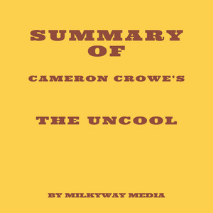 Summary of Cameron Crowe's The Uncool