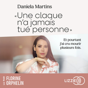 Une claque n'a jamais tué personne: Et pourtant, j'ai cru mourir plusieurs fois