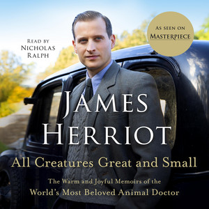 All Creatures Great and Small: The Warm and Joyful Memoirs of the World's Most Beloved Animal Doctor Audiobook