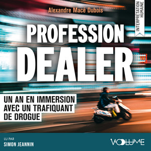 Profession dealer: Un an en immersion avec un trafiquant de drogue Audiobook