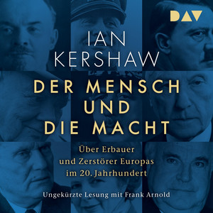 Der Mensch und die Macht. Über Erbauer und Zerstörer Europas im 20. Jahrhundert