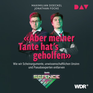 «Aber meiner Tante hat's geholfen». Wie wir Scheinargumente, unwissenschaftlichen Unsinn und Pseudoexperten entlarven