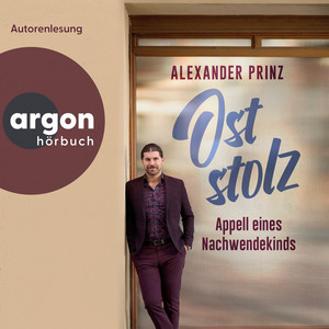 Oststolz - Appell eines Nachwendekindes (Ungekürzte Lesung)