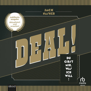 Deal! Jubiläumsausgabe: Du gibt’s mir, was ich will (aktualisierte und erweiterte Jubiläumsausgabe)