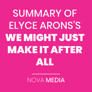 SUMMARY OF ELYCE ARONS'S WE MIGHT JUST MAKE IT AFTER ALL