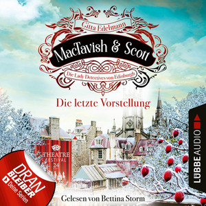 Die letzte Vorstellung - MacTavish & Scott - Die Lady Detectives von Edinburgh, Folge 9 (Ungekürzt)