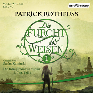 Die Furcht des Weisen (1): Die Königsmörder-Chronik. Zweiter Tag. Band 1