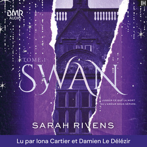 Swan - Tome 1: Par l'autrice des phénomènes Captive et Lakestone Audiobook