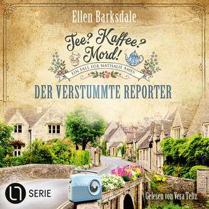 Der verstummte Reporter - Nathalie Ames ermittelt. Tee? Kaffee? Mord!, Folge 34 (Ungekürzt)
