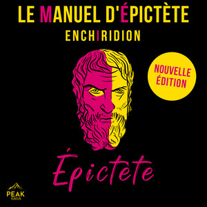 Le Manuel d'Épictète: Nouvelle édition