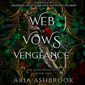 Web of Vows and Vengeance: A Dark Enemies To Lovers Fantasy Romance Novel Audiobook