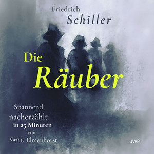 Die Räuber: Spannend nacherzählt in 25 Minuten