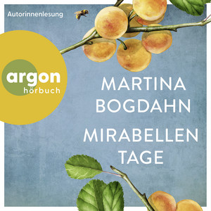 Mirabellentage (Ungekürzte Autorinnenlesung)