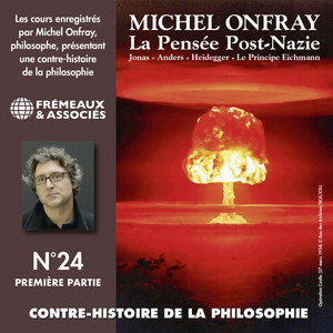 Contre-histoire de la philosophie (Volume 24.1) - La pensée post-nazie : Jonas, Anders, Heidegger, le principe Eichmann: Contre-histoire de la philosophie No. 24-1
