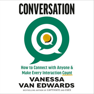 Conversation: How to Connect with Anyone & Make Every Interaction Count Audiobook