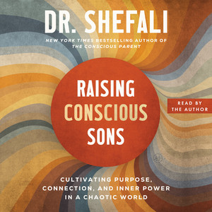 Raising Conscious Sons: Cultivating Purpose, Connection, and Inner Power in a Chaotic World