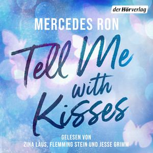 Tell Me with Kisses: Das romantische Finale der New-Adult-Trilogie von der Autorin des Weltbestsellers »Culpa Mía«