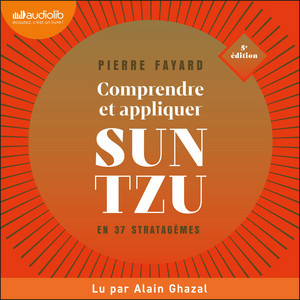Comprendre et appliquer Sun Tzu en 37 stratagèmes