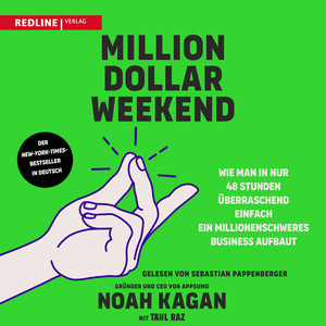 Million Dollar Weekend: Wie man in nur 48 Stunden überraschend einfach ein millionenschweres Business aufbaut | Vom Arbeitnehmer zum erfolgreichen Gründer in nur einem Wochenende