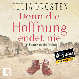 Denn die Hoffnung endet nie - Schicksalhafte Zeiten - Im Sturmwind der Freiheit, Band 1 (ungekürzt)