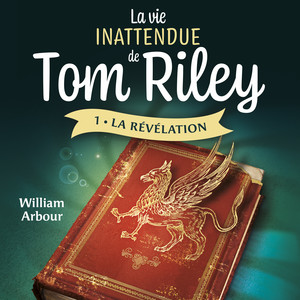 La vie inattendue de Tom Riley - Tome 1: La révélation Audiobook