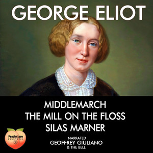 George Eliot: Middlemarch The Mils On The Floss Silas Marner