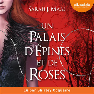 Un palais d'épines et de roses: Un palais d'épines et de roses, tome 1 (ACOTAR) Livre audio téléchargement gratuit