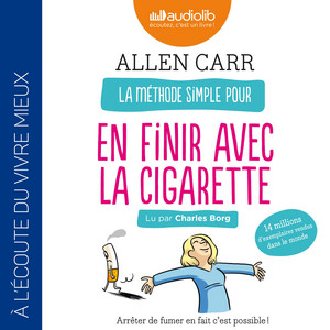 La méthode simple pour en finir avec la cigarette: Arrêter de fumer en fait c'est possible ! Audiobook
