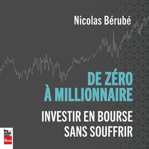 De zéro à millionnaire: Investir en bourse sans souffrir Audiobook